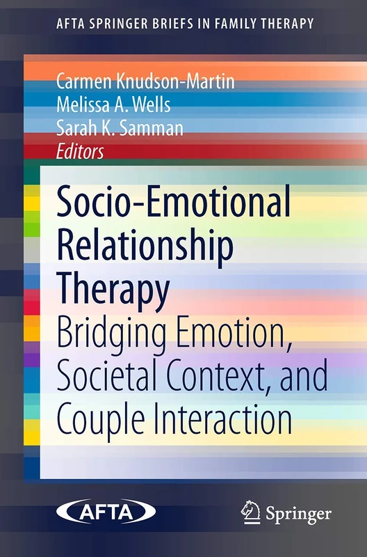 Socio-Emotional Relationship Therapy: Bridging Emotion, Societal Context, and Couple Interaction (AFTA SpringerBriefs in Family Therapy)
