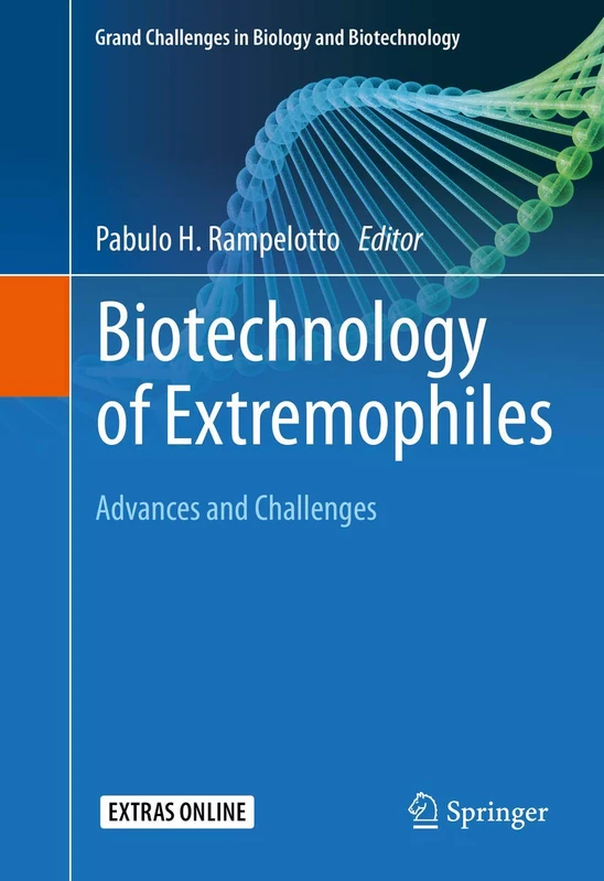 Biotechnology of Extremophiles:: Advances and Challenges: 1 (Grand Challenges in Biology and Biotechnology, 1)