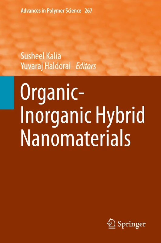 Organic-Inorganic Hybrid Nanomaterials: 267 (Advances in Polymer Science, 267)