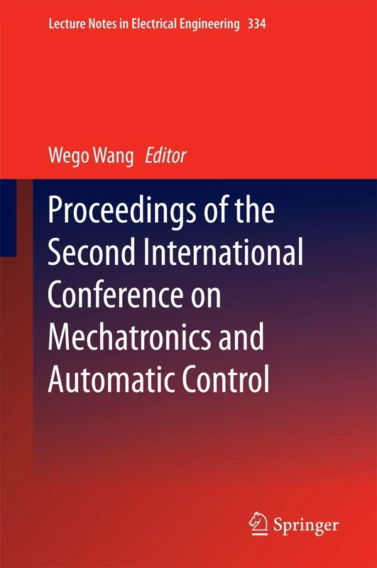 Proceedings of the Second International Conference on Mechatronics and Automatic Control: 334 (Lecture Notes in Electrical Engineering, 334)