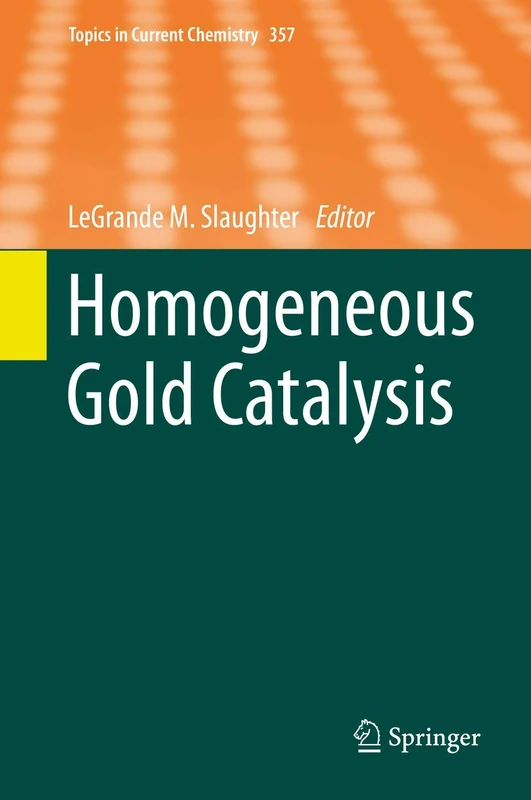 Homogeneous Gold Catalysis: 357 (Topics in Current Chemistry, 357)
