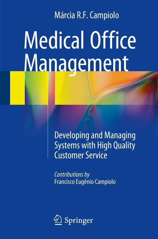 Medical Office Management: Developing and Managing Systems with High Quality Customer Service