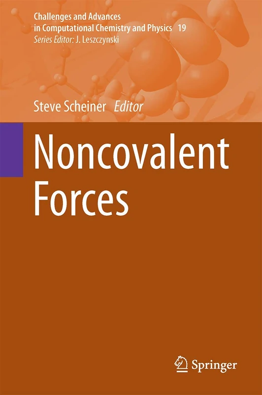 Noncovalent Forces: 19 (Challenges and Advances in Computational Chemistry and Physics, 19)