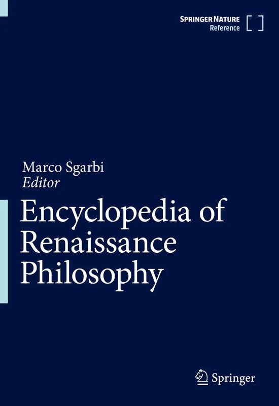 Encyclopedia of Renaissance Philosophy (The Springer Nature References)