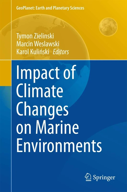 Impact of Climate Changes on Marine Environments (GeoPlanet: Earth and Planetary Sciences)