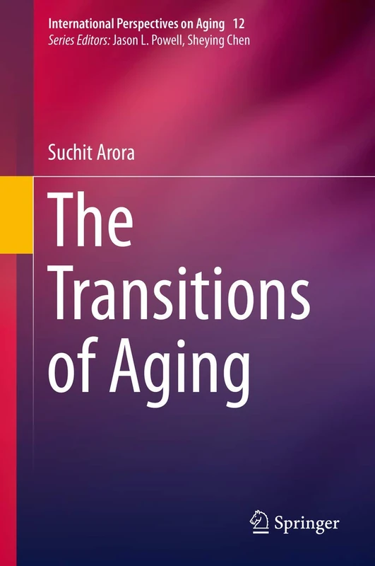 The Transitions of Aging: 12 (International Perspectives on Aging, 12)