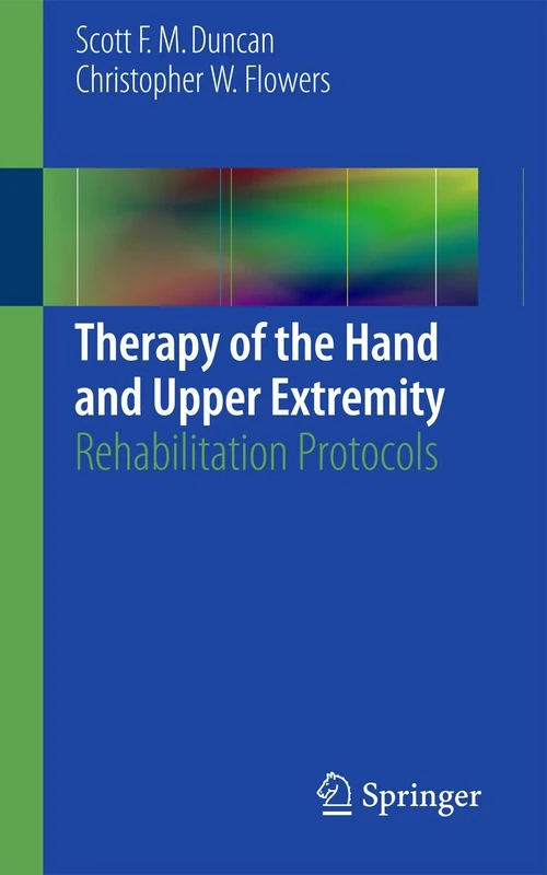 Therapy of the Hand and Upper Extremity: Rehabilitation Protocols