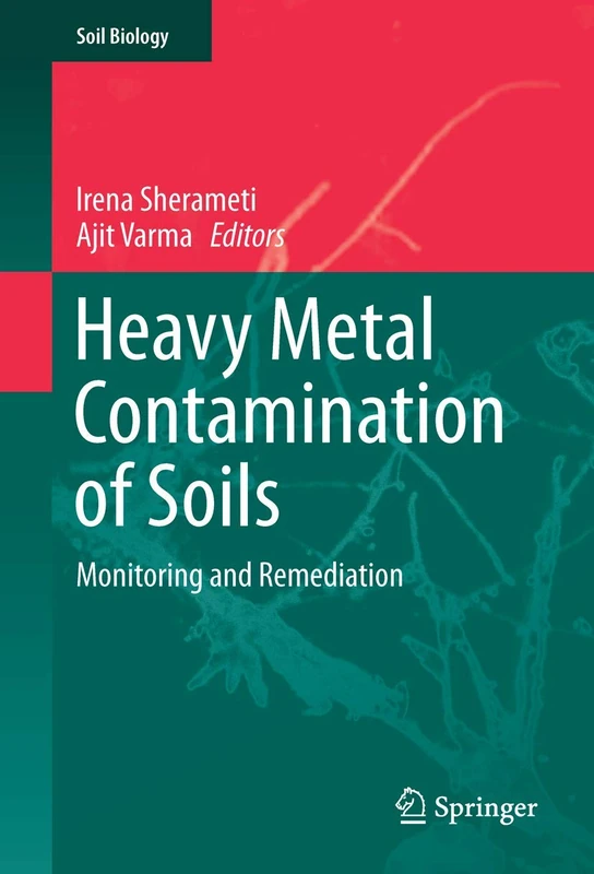 Heavy Metal Contamination of Soils: Monitoring and Remediation: 44 (Soil Biology, 44)