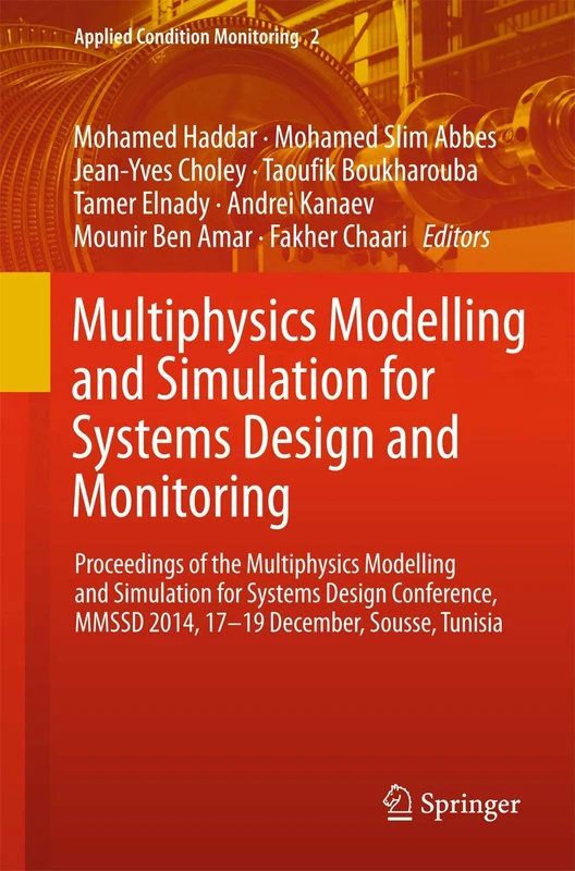 Multiphysics Modelling and Simulation for Systems Design and Monitoring: Proceedings of the Multiphysics Modelling and Simulation for Systems Design ... Tunisia: 2 (Applied Condition Monitoring, 2)