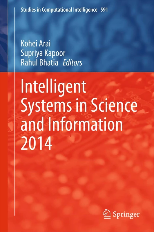 Intelligent Systems in Science and Information 2014: Extended and Selected Results from the Science and Information Conference 2014: 591 (Studies in Computational Intelligence, 591)