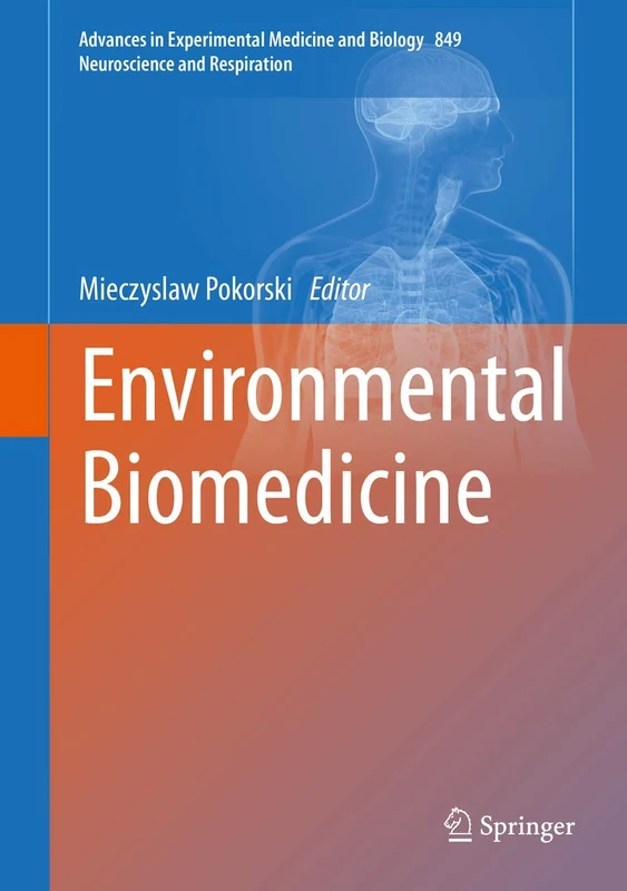 Environmental Biomedicine: 849 (Advances in Experimental Medicine and Biology, 849)