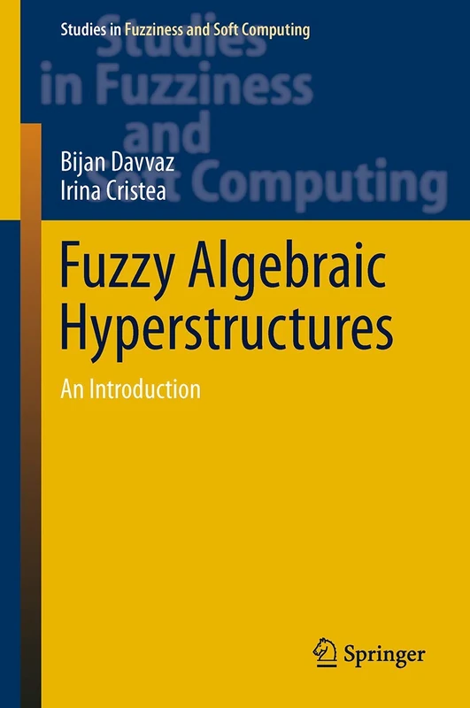Fuzzy Algebraic Hyperstructures: An Introduction: 321 (Studies in Fuzziness and Soft Computing, 321)