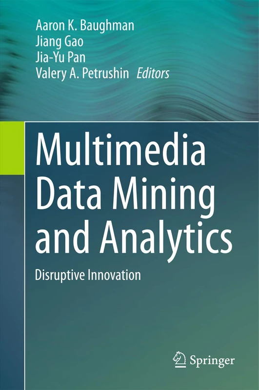 Multimedia Data Mining and Analytics: Disruptive Innovation