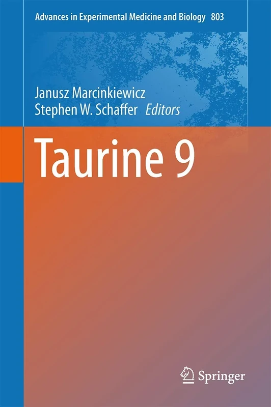 Taurine 9: 803 (Advances in Experimental Medicine and Biology, 803)