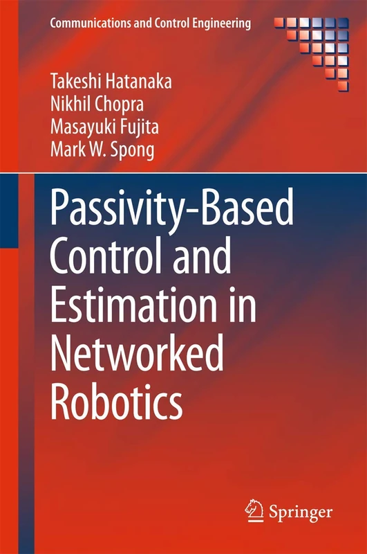 Passivity-Based Control and Estimation in Networked Robotics (Communications and Control Engineering)