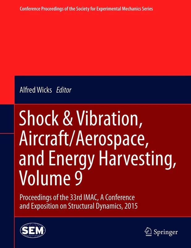 Shock & Vibration, Aircraft/Aerospace, and Energy Harvesting, Volume 9: Proceedings of the 33rd IMAC, A Conference and Exposition on Structural ... Society for Experimental Mechanics Series)