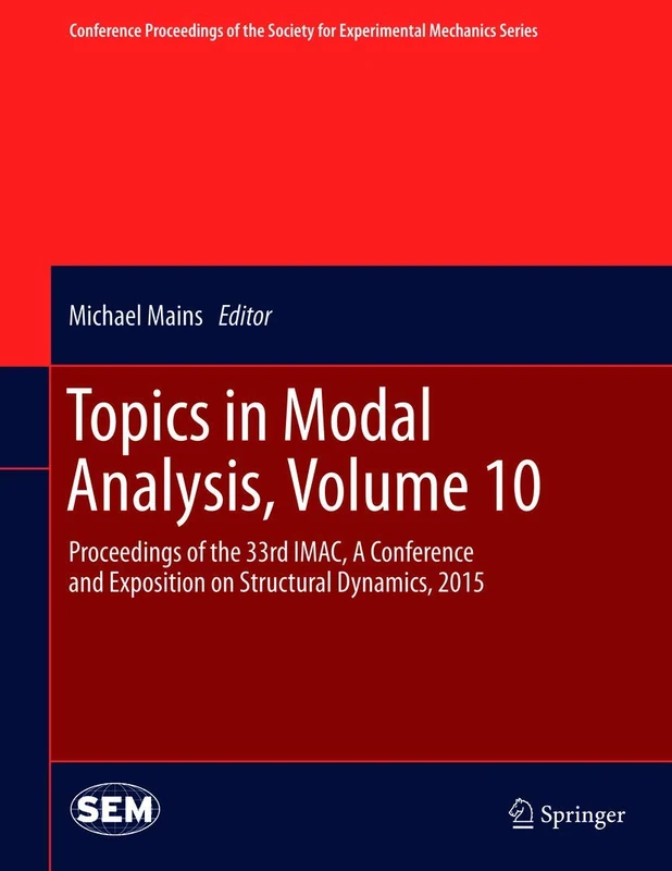 Topics in Modal Analysis, Volume 10: Proceedings of the 33rd IMAC, A Conference and Exposition on Structural Dynamics, 2015 (Conference Proceedings of the Society for Experimental Mechanics Series) - Image 1