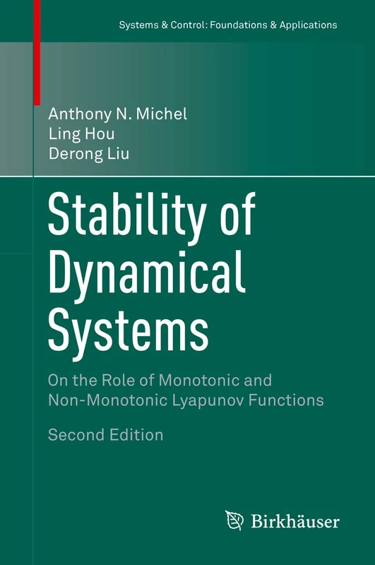 Stability of Dynamical Systems: On the Role of Monotonic and Non-Monotonic Lyapunov Functions (Systems & Control: Foundations & Applications)