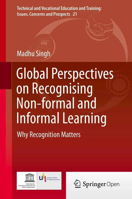Global Perspectives on Recognising Non-formal and Informal Learning: Why Recognition Matters: 21 (Technical and Vocational Education and Training: Issues, Concerns and Prospects, 21)