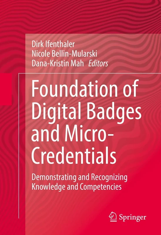 Foundation of Digital Badges and Micro-Credentials: Demonstrating and Recognizing Knowledge and Competencies