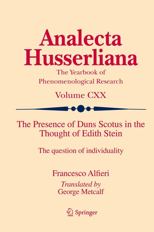 The Presence of Duns Scotus in the Thought of Edith Stein: The question of individuality: 120 (Analecta Husserliana, 120)