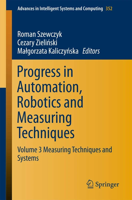 Progress in Automation, Robotics and Measuring Techniques: Volume 3 Measuring Techniques and Systems: 352 (Advances in Intelligent Systems and Computing, 352) - Image 1