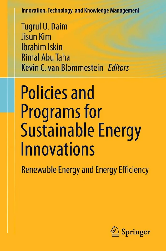Policies and Programs for Sustainable Energy Innovations: Renewable Energy and Energy Efficiency (Innovation, Technology, and Knowledge Management)