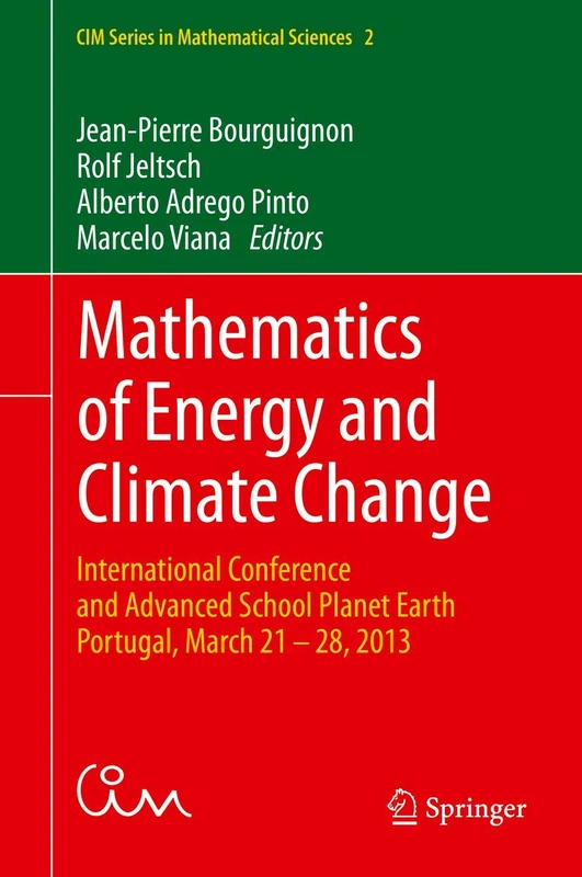 Mathematics of Energy and Climate Change: International Conference and Advanced School Planet Earth, Portugal, March 21-28, 2013: 2 (CIM Series in Mathematical Sciences, 2)