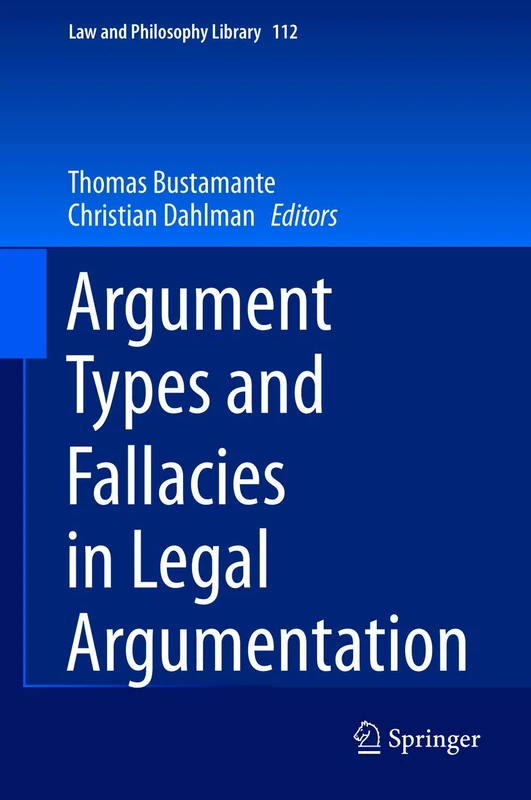 Argument Types and Fallacies in Legal Argumentation: 112 (Law and Philosophy Library, 112)