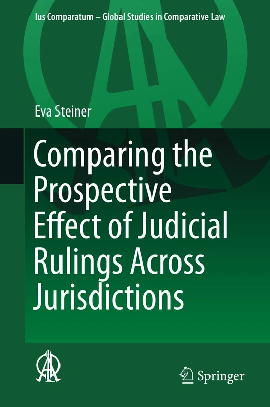Comparing the Prospective Effect of Judicial Rulings Across Jurisdictions: 3 (Ius Comparatum - Global Studies in Comparative Law, 3)