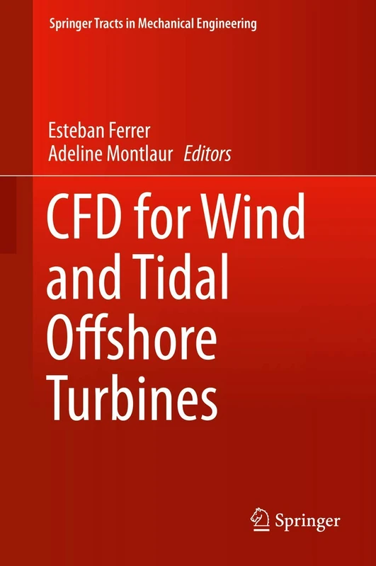 CFD for Wind and Tidal Offshore Turbines (Springer Tracts in Mechanical Engineering)