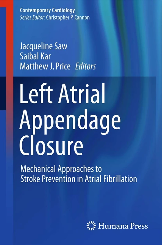 Left Atrial Appendage Closure: Mechanical Approaches to Stroke Prevention in Atrial Fibrillation (Contemporary Cardiology) - Image 1