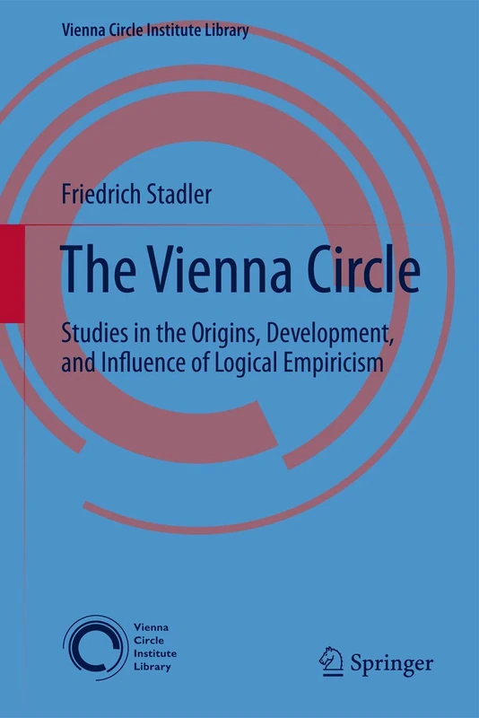 The Vienna Circle: Studies in the Origins, Development, and Influence of Logical Empiricism: 4 (Vienna Circle Institute Library, 4)