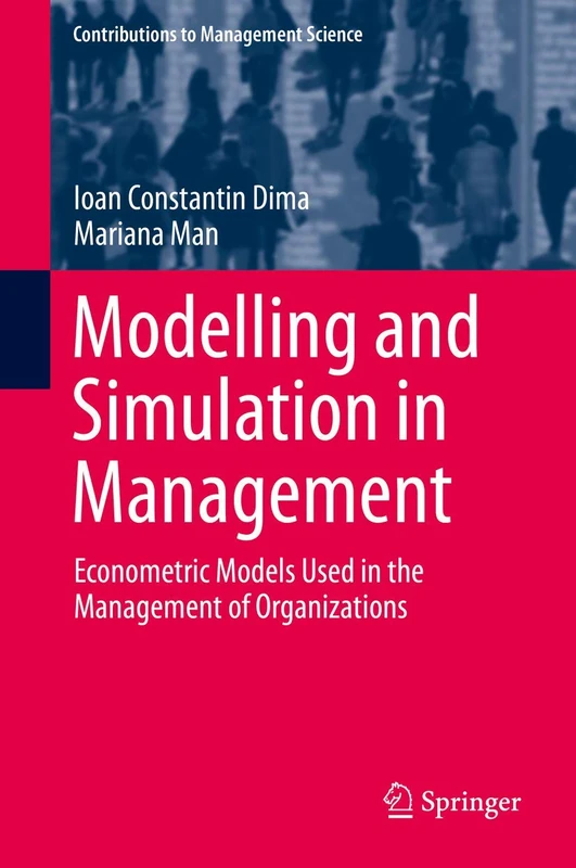 Modelling and Simulation in Management: Econometric Models Used in the Management of Organizations (Contributions to Management Science)