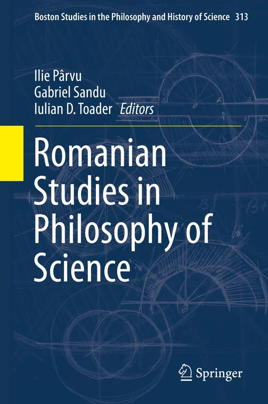 Romanian Studies in Philosophy of Science: 313 (Boston Studies in the Philosophy and History of Science, 313)