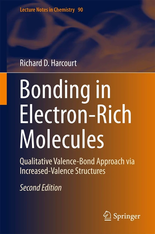 Bonding in Electron-Rich Molecules: Qualitative Valence-Bond Approach via Increased-Valence Structures: 90 (Lecture Notes in Chemistry, 90)