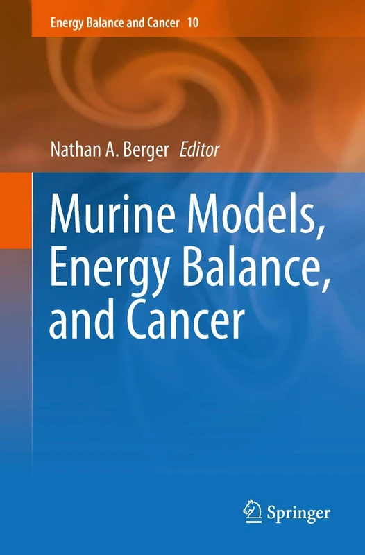 Murine Models, Energy Balance, and Cancer: 10