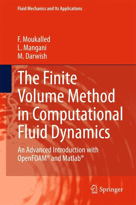 The Finite Volume Method in Computational Fluid Dynamics: An Advanced Introduction with OpenFOAM® and Matlab: 113 (Fluid Mechanics and Its Applications, 113)
