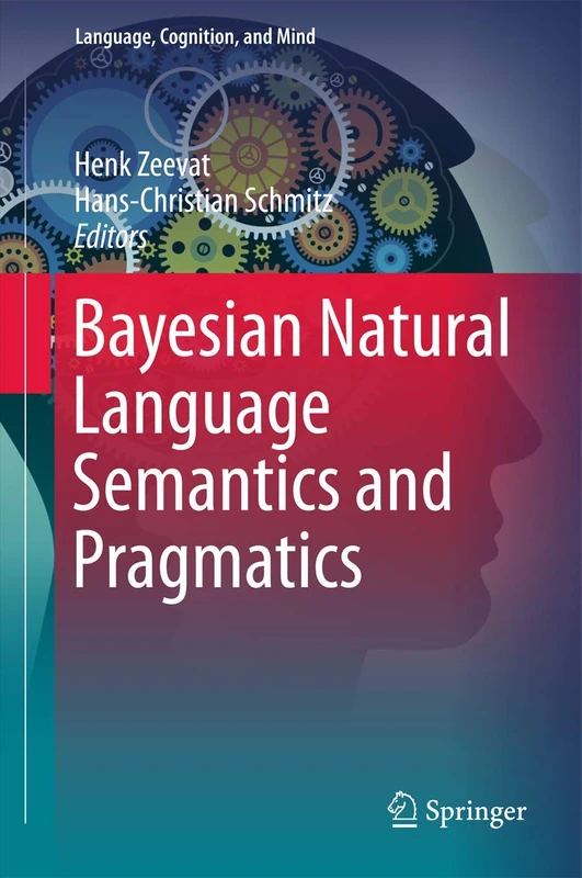 Bayesian Natural Language Semantics and Pragmatics: 2 (Language, Cognition, and Mind, 2)