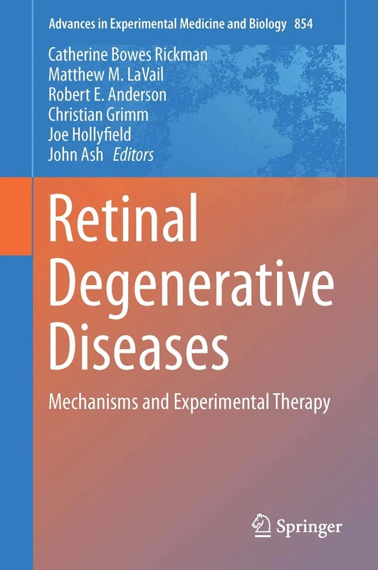 Retinal Degenerative Diseases: Mechanisms and Experimental Therapy: 854 (Advances in Experimental Medicine and Biology, 854)
