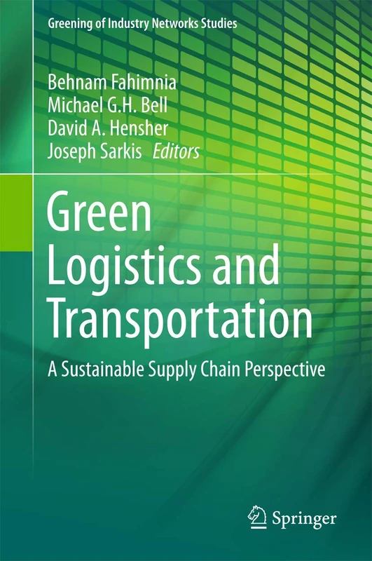 Green Logistics and Transportation: A Sustainable Supply Chain Perspective: 4 (Greening of Industry Networks Studies, 4)