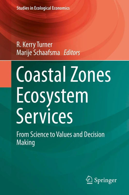 Coastal Zones Ecosystem Services: From Science to Values and Decision Making: 9 (Studies in Ecological Economics, 9)