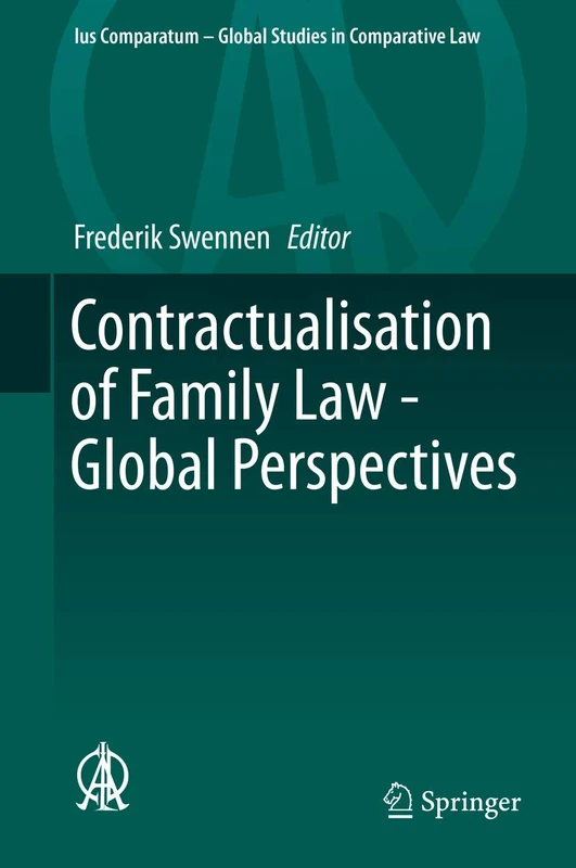 Contractualisation of Family Law - Global Perspectives: 4 (Ius Comparatum - Global Studies in Comparative Law, 4)