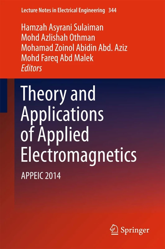Theory and Applications of Applied Electromagnetics: APPEIC 2014: 344 (Lecture Notes in Electrical Engineering, 344)