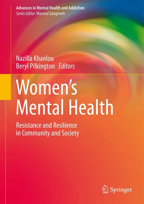 Women's Mental Health: Resistance and Resilience in Community and Society (Advances in Mental Health and Addiction)