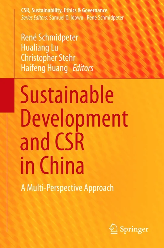Sustainable Development and CSR in China: A Multi-Perspective Approach (CSR, Sustainability, Ethics & Governance)