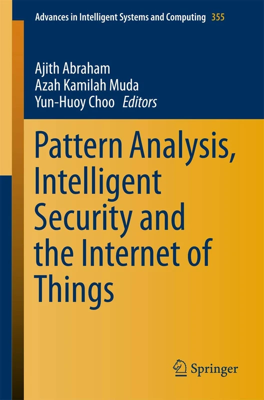 Pattern Analysis, Intelligent Security and the Internet of Things: 355 (Advances in Intelligent Systems and Computing, 355)