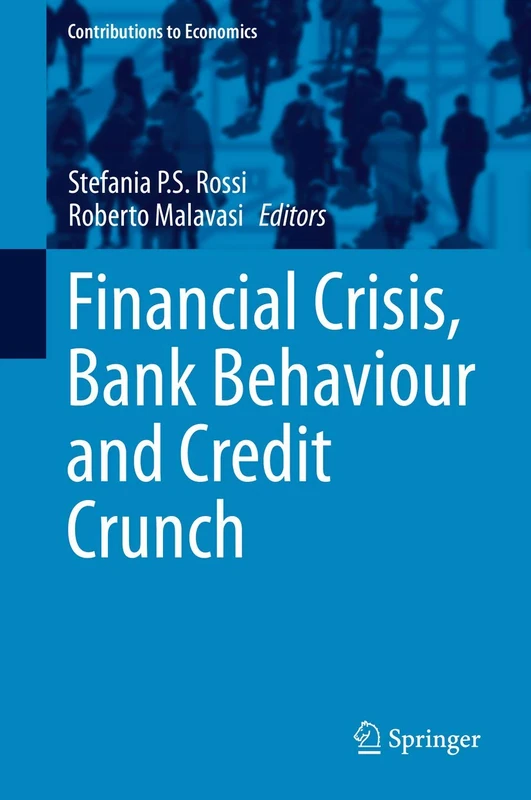 Financial Crisis, Bank Behaviour and Credit Crunch (Contributions to Economics)