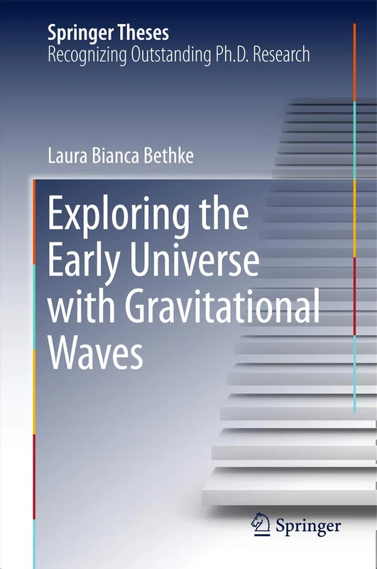 Exploring the Early Universe with Gravitational Waves (Springer Theses)