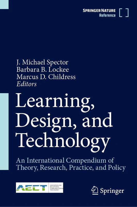 Learning, Design, and Technology: An International Compendium of Theory, Research, Practice, and Policy
